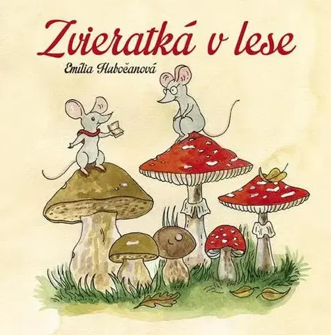 Básničky a hádanky pre deti Zvieratká v lese - Emília Hubočanová