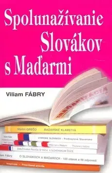 História - ostatné Spolunažívanie Slovákov s Maďarmi - Viliam Fábry