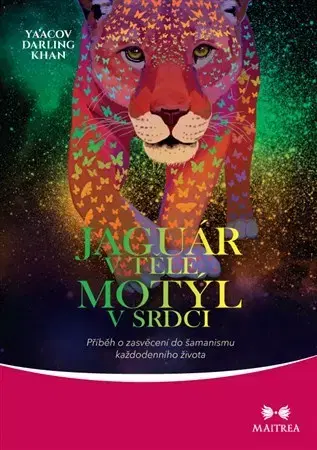 Ezoterika - ostatné Jaguár v těle, motýl v srdci - Ya’Acov Darling Khan