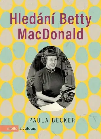 Beletria - ostatné Hledání Betty MacDonald - Paula Becker