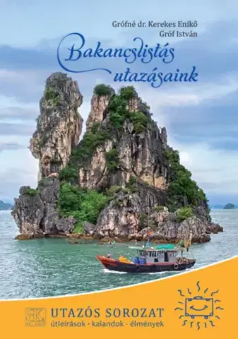 Cestopisy Bakancslistás utazásaink - István Gróf,Enikő Grófné Kerekes