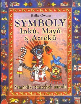 Náboženstvo - ostatné Symboly Inků, Májů a Aztéků - Heike Owusu