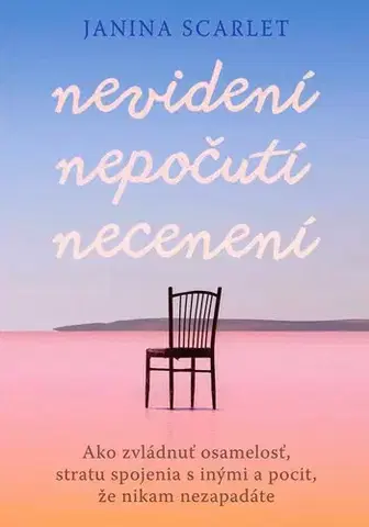 Psychológia, etika Nevidení, nepočutí, necenení - Janina Scarlet
