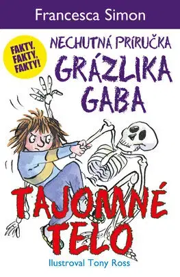 Pre chlapcov Tajomné telo. Nechutná príručka Grázlika Gaba - Francesca Simon,Katarína Hajašová