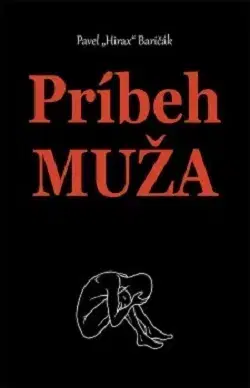 Slovenská beletria Príbeh muža - Pavel Hirax Baričák