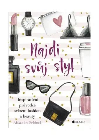 Krása, móda, kozmetika Najdi svůj styl - Alexandra Fráňová