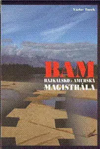 Cestopisy BAM - Bajkalsko - Amurská magistrála - Václav Turek