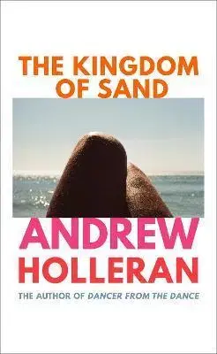 Erotická beletria The Kingdom of Sand - Andrew Holleran