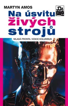 Odborná a náučná literatúra - ostatné Na úsvitu živých strojů - Amos Martyn