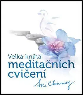 Joga, meditácia Velká kniha meditačních cvičení - Sri Chinmoy