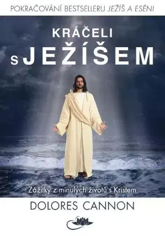Ezoterika - ostatné Kráčeli s Ježíšem - Dolores Cannon