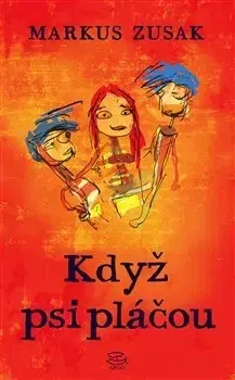 Pre deti a mládež - ostatné Když psi pláčou - Markus Zusak