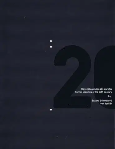 Maliarstvo, grafika Slovenská grafika 20. storočia - Ivan Jančár,Zuzana Böhmerová