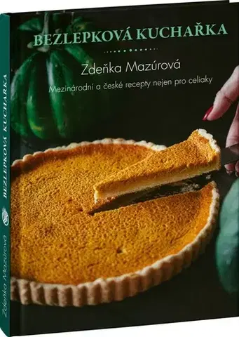 Kuchárky - ostatné Bezlepková kuchařka - Zdeňka Mazúrová