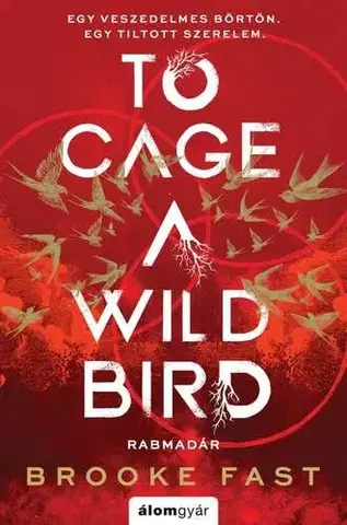 Sci-fi a fantasy To Cage a Wild Bird - Rabmadár - Éldekorált kiadás - Brooke Fast