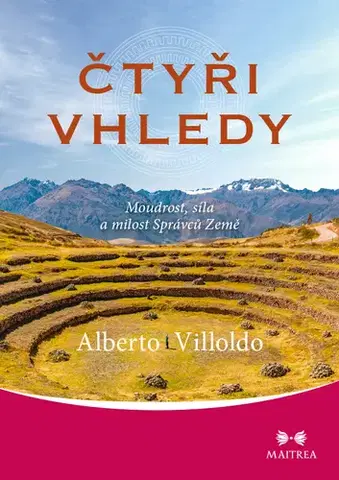 Mystika, proroctvá, záhady, zaujímavosti Čtyři vhledy - Alberto Villoldo