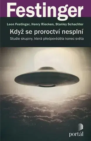 Svetová beletria Když se proroctví nesplní - Leon Festinger,Henry Riecken,Stanley Schachter