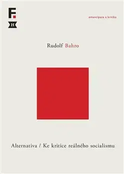 História - ostatné Alternativa. Ke kritice reálného socialismu - Rudolf Bahro