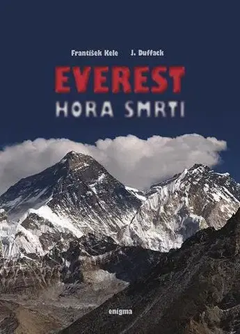 Cestopisy Everest - hora smrti - František Kele,J. Duffack