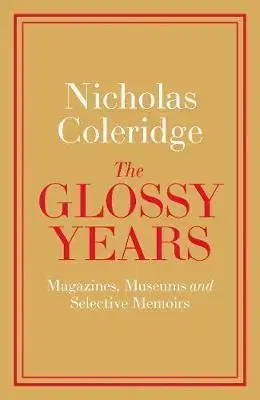 Dizajn, úžitkové umenie, móda The Glossy Years - Nicholas Coleridge
