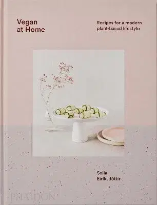 Kuchárky - ostatné Vegan at Home : Recipes for a modern plant-based lifestyle - Solla Eiriksdottir