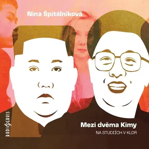 Biografie - ostatné Radioservis Mezi dvěma Kimy
