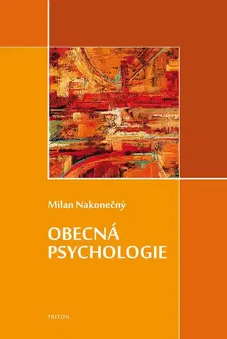 Psychológia, etika Obecná psychologie - Milan Nakonecny