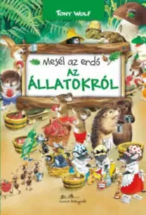 Rozprávky Mesél az erdő - Az állatokról - Tony Wolf