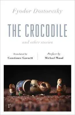 Cudzojazyčná literatúra The Crocodile and Other Stories (riverrun Editions) - Fyodor Dostoevsky,Michael Wood