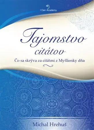 Citáty, výroky, aforizmy, príslovia, porekadlá Tajomstvo citátov - Michal Hrehuš