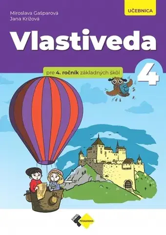 Učebnice pre ZŠ - ostatné Vlastiveda pre 4. ročník ZŠ – učebnica - Jana Krížová,Miroslava Gašparová