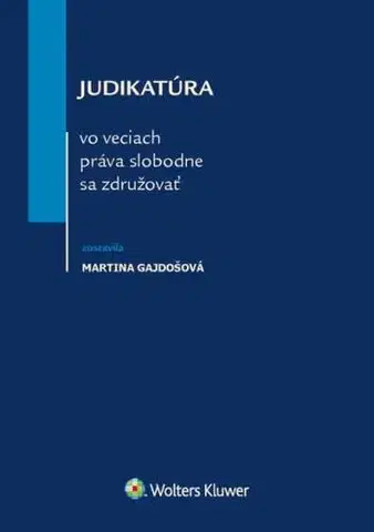 Právo - ostatné Judikatúra vo veciach práva slobodne sa združovať - Martina Gajdošová