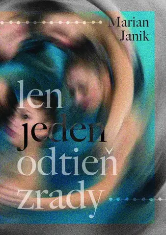 Romantická beletria Len jeden odtieň zrady - Marian Janik