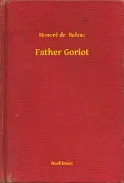 Svetová beletria Father Goriot - Honoré de Balzac