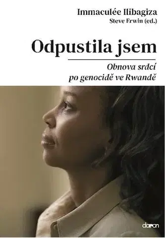 Skutočné príbehy Odpustila jsem - Obnova srdcí po genocidě ve Rvandě - Immaculée Ilibagiza