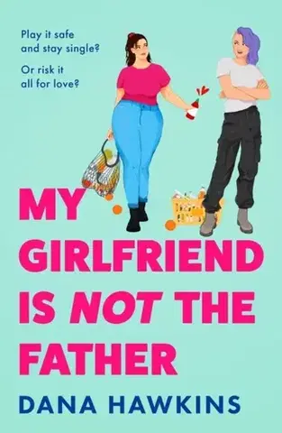 Romantická beletria My Girlfriend is Not the Father - Dana Hawkins
