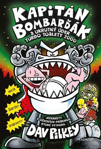 Dobrodružstvo, napätie, western Kapitán Bombarďák 11: Kapitán Bombarďák a ukrutný úder Turbo Toalety 2000 - Dav Pilkey,Kristína Horková