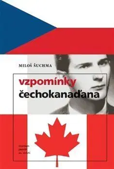 Osobnosti Vzpomínky Čechokanaďana - Miloš Šuchma