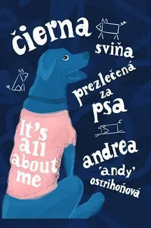 Humor a satira Čierna sviňa prezlečená za psa - Andrea Ostrihoňová