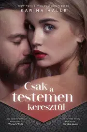 Erotická beletria Csak a testemen keresztül - Karina Halle