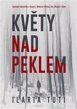 Detektívky, trilery, horory Květy nad peklem - Ilaria Tuti,Helena Lergetporer