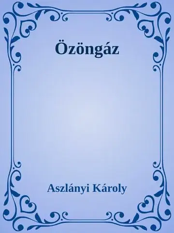 Svetová beletria Özöngáz - Aszlányi Károly