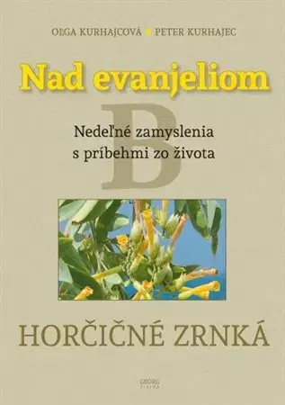 Kresťanstvo Nad evanjeliom - Horčičné zrnká - Oľga Kurhajcová