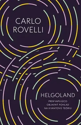 Astronómia, vesmír, fyzika Helgoland - Carlo Rovelli,Martin Kolenič