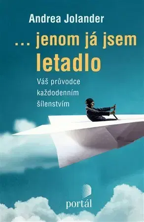 Psychológia, etika Jenom já jsem letadlo - Andrea Jolander