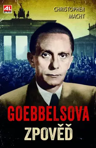 História - ostatné Goebbelsova zpověď - Christopher Macht