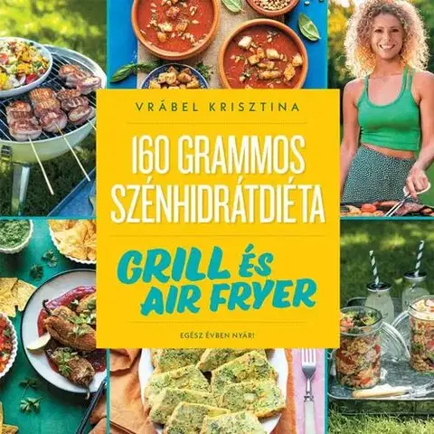 Zdravá výživa, diéty, chudnutie 160 grammos szénhidrátdiéta: Grill és air fryer - Krisztina Vrábel