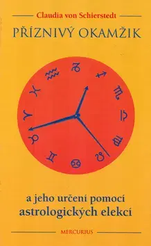 Astrológia, horoskopy, snáre Příznivý okamžik - Claudia von Schierstedt