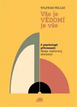 Psychológia, etika Vše je VĚDOMÍ je vše - Wilfried Nelles