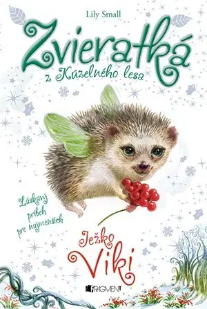 Rozprávky Zvieratká z Kúzelného lesa – Ježko Viki - Lily Small